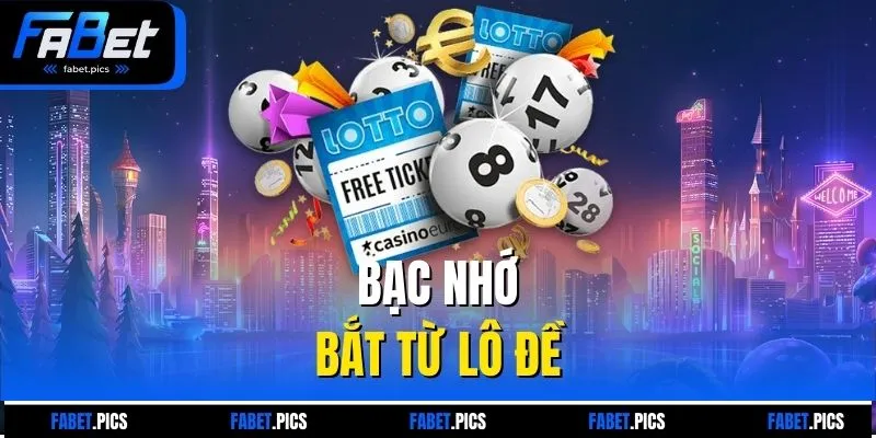 Bạc nhớ bắt từ lô đề