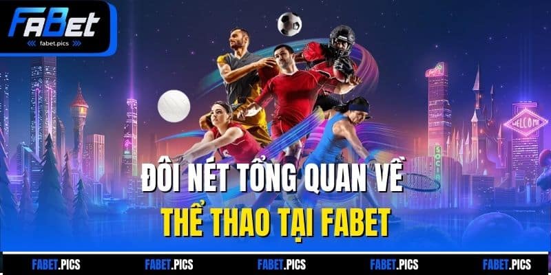 Đôi nét tổng quan về thể thao tại Fabet