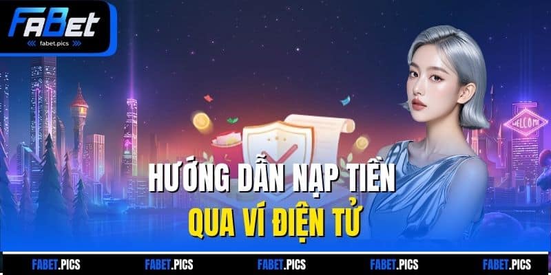 Hướng dẫn nạp tiền qua ví điện tử