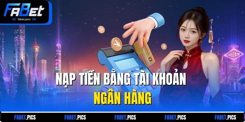 Nạp tiền bằng tài khoản ngân hàng