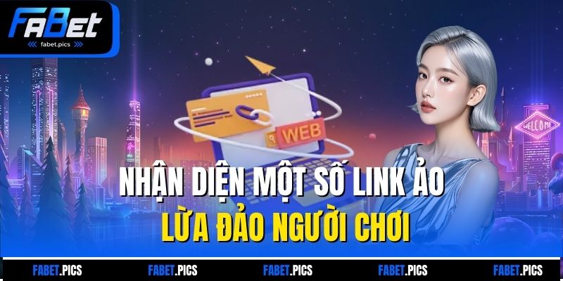 Nhận diện một số link ảo lừa đảo người chơi
