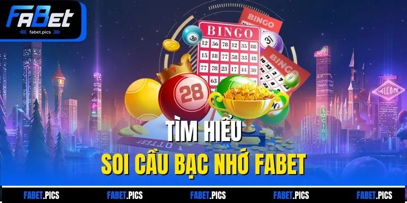 Tìm hiểu soi cầu bạc nhớ FABET